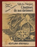 SIlviu Negut, &quot;Cautatori de noi tarimuri&quot; - Editura Eminescu 1987