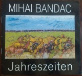 CATALOG PREZENTARE/LIMBA GERMANA: MIHAI BANDAC - JAHRESZEITEN/DEDICATIE-AUTOGRAF