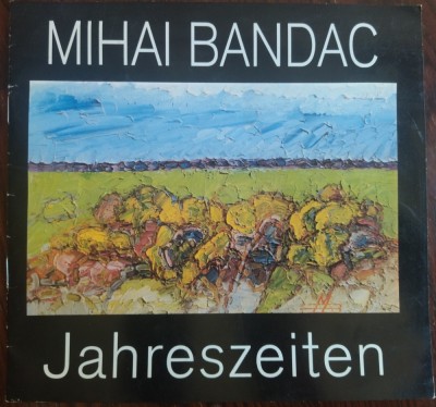CATALOG PREZENTARE/LIMBA GERMANA: MIHAI BANDAC - JAHRESZEITEN/DEDICATIE-AUTOGRAF foto