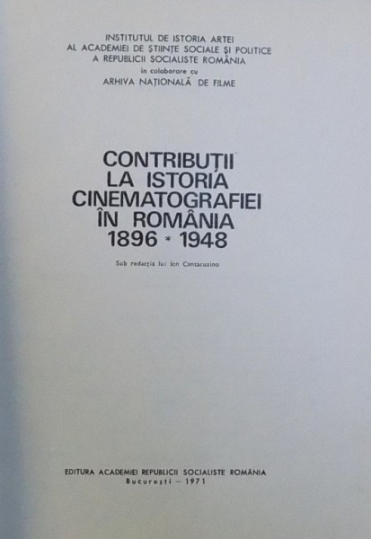CONTRIBUTII LA ISTORIA CINEMATOGRAFIEI IN ROMANIA 1896-1948 - ION CANTACUZINO 1971