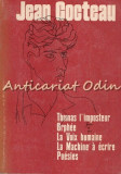 Thomas L&#039;Imposteur. Orphee. La Voix Humaine - Jean Cocteau