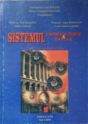 SISTEMUL FINANCIAR PUBLIC &amp;amp; BANCAR. PERSPECTIVA NORMATIVITATII-IONEL BOSTAN, PAUL DIACONU, ALPER RAMAZAN-236762 foto