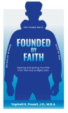 Founded by Faith: The Found Boys - Inspiring and Igniting Your Rise From Teen Boy to Mighty Man. Founded by Faith. Welded by Wisdom. Bui