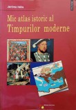 Mic Atlas Istoric al Timpurilor Moderne - Jerome Helie, Polirom 2001, Atlas Istorice, Carte Istorie