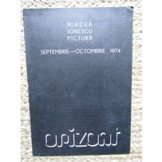 Mircea Ionescu catalog, expozitie pictură sep.-oct. 1974, Galeria Orizont