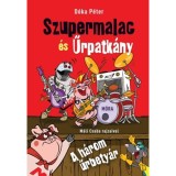 A h&aacute;rom űrbety&aacute;r - Szupermalac &eacute;s Űrpatk&aacute;ny - D&oacute;ka P&eacute;ter