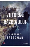 Viitorul razboiului - Lawrence Freedman