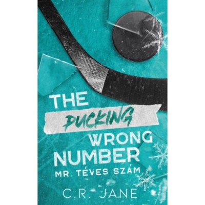 The Pucking Wrong Number - Mr. T&amp;eacute;ves Sz&amp;aacute;m - (K&amp;uuml;l&amp;ouml;nleges kiad&amp;aacute;s) - C. R. Jane foto
