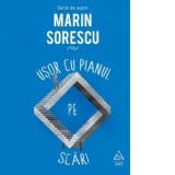 Usor cu pianul pe scari - Marin Sorescu