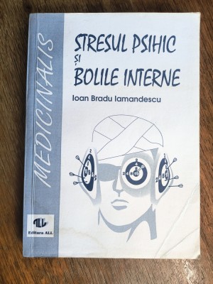 Stresul psihic si bolile interne - Dr. Ioan Bradu Iamandescu / R2F foto