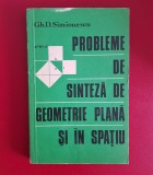 Gh. D. Simionescu - Probleme de sinteză de geometrie plană și &icirc;n spațiu