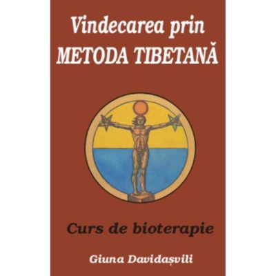 Vindecarea prin metoda tibetana - Giuna Davidasvili R.Fuatovici Bek A.Kaspirovski A.Ciumak foto