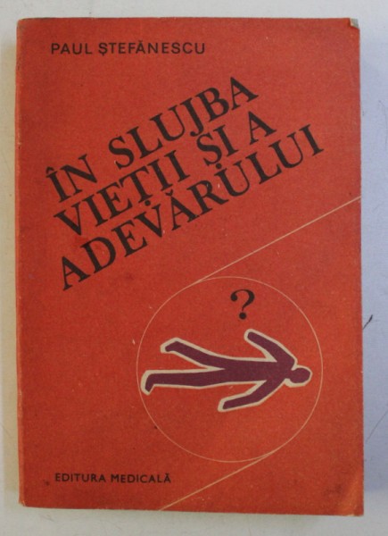 IN SLUJBA VIETII SI A ADEVARULUI de PAUL STEFANESCU , VOLUMUL III , 1985