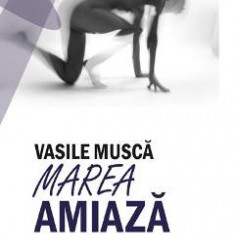 Marea amiaza - Vasile Musca