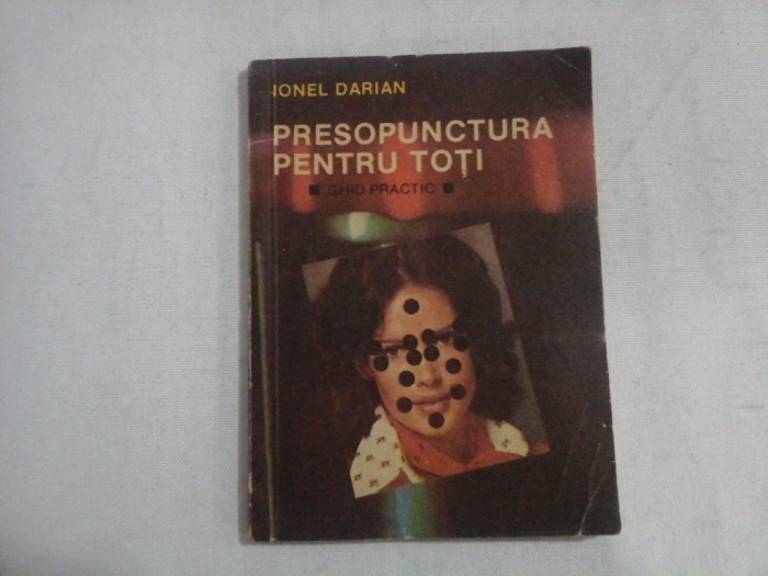 PRESOPUNCTURA PENTRU TOTI Ghid practic - Ionel DARIAN