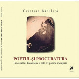Poetul si procuratura | Cristian Badilita, Tracus Arte