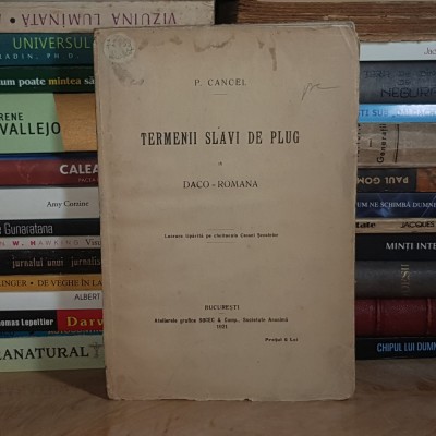 P. CANCEL - TERMENII SLAVI DE PLUG IN DACO-ROMANA , SOCEC , 1921 # foto