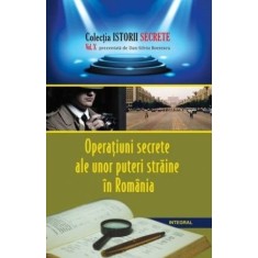 Operațiuni secrete ale unor puteri străine &icirc;n Rom&acirc;nia
