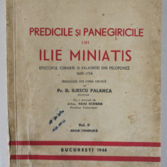 PREDICILE SI PANEGIRICILE LUI ILIE MINIATIS , traducere din limba greaca de ILIESCU PALANCA , VOLUMUL II , 1944