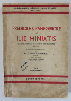 PREDICILE SI PANEGIRICILE LUI ILIE MINIATIS , traducere din limba greaca de ILIESCU PALANCA , VOLUMUL II , 1944 foto