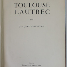 TOULOUSE LAUTREC par JACQUES LASSAIGNE , 1939