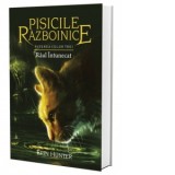 Pisicile Razboinice. Puterea celor trei. Cartea a XIV-a: Raul intunecat (volum 14) - Erin Hunter