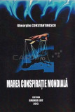 Marea Conspiratie Mondiala - Gheorghe Constantinescu