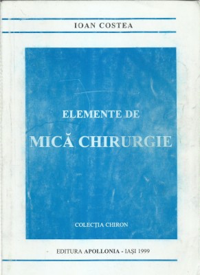 AS - IOAN COSTEA - ELEMENTE DE MICA CHIRURGIE foto