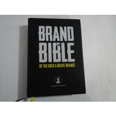 BRAND BIBLE OF THE BOLD &amp; BRAVE BRANDS