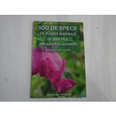 100 DE SPECII DE PLANTE RUDERALE SI SEGETALE DIN JUDETUL IALOMITA - MARIAN CONSTANTIN