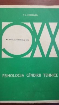 Psihologia gindirii tehnice- T. V.Kudreavtev foto