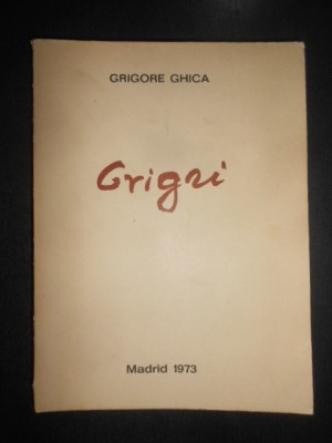 Grigore Ghica - Grigri (1973, prima editie tiparita la Madrid) foto