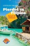 Jurnal de Calatorie Pierdut in Filipine Paperback Brosat Catalin Vrabie Memorii Carte Beletristica