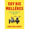 Egy kis mell&eacute;kes - Az &ouml;tlettől a bev&eacute;telig 27 nap alatt - Chris Guillebeau