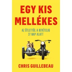 Egy kis mell&eacute;kes - Az &ouml;tlettől a bev&eacute;telig 27 nap alatt - Chris Guillebeau