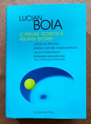 O privire teoretica asupra istoriei. Editura Humanitas, 2022 - Lucian Boia foto