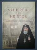 Arhiereul lui Hristos - Studii In Onoarea IPS Dr. Laurentiu Streza, Andreiana 2017. Editie cu dedicatie si autograf