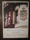 REGALITATEA ASTAZI-PRINCIPELE RADU, 2015, Curtea Veche