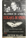 Peter Maas - Aldrich Ames, ucigașul de spioni (editia 1998)