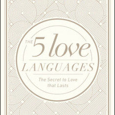 The 5 Love Languages Hardcover Special Edition: The Secret to Love That Lasts