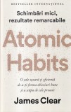 James Clear - Atomic Habits. Schimbari mici, rezultate remarcabile. O cale