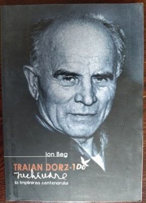 ION BEG: TRAIAN DORZ - 100 (INCHINARE LA IMPLINIREA CENTENARULUI) [SIMERIA 2014] foto