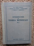 INTRODUCERE IN TEORIA BETONULUI , VOL. II de VASILE NICOLAU , 1957