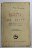 DICTIONARUL ORTOGRAFIC AL LIMBII ROMANE , EDITIA A IV -A de STEFAN POP , 1944