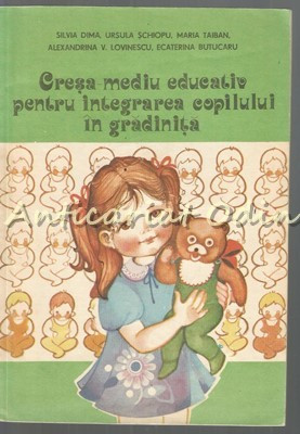 Cresa - Mediu Educativ Pentru Integrarea Copilului In Gradinita - Silvia Dima foto