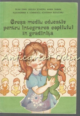 Cresa - Mediu Educativ Pentru Integrarea Copilului In Gradinita - Silvia Dima