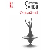 Omoara-ma! - Ana Maria Sandu, editia 2025