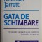Gata de schimbare. De ce unele companii se pot transforma cu succes-iar altele nu &ndash; Michael Jarrett