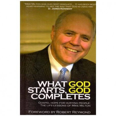 Mike Milton - What God starts, God completes - gospel hope for hurting people - 111248 foto