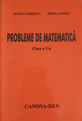 PROBLEME DE MATEMATICA CLASA A V-A-MONICA NEDELCU, DOINA ANDREI foto